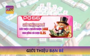 Giới Thiệu Bạn Bè – Nhận Thưởng Cực Lớn Tại PG66 Không Giới Hạn