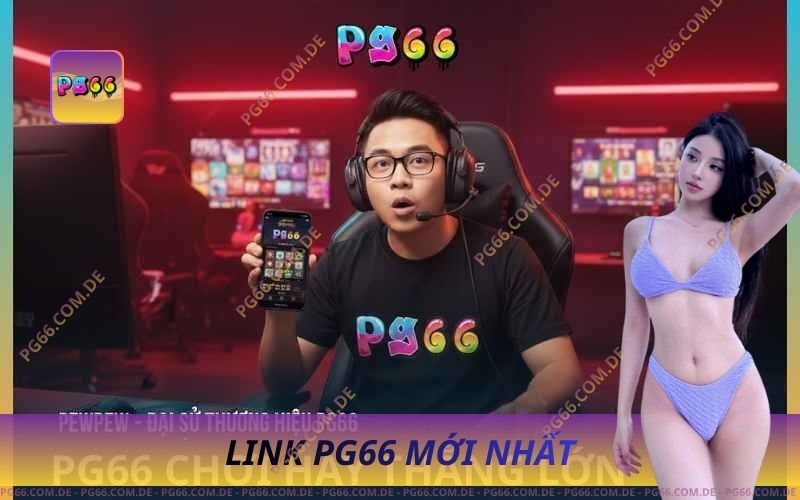 Link PG66 Mới Nhất 2025 – Cập Nhật Link Chuẩn An Toàn 100%
