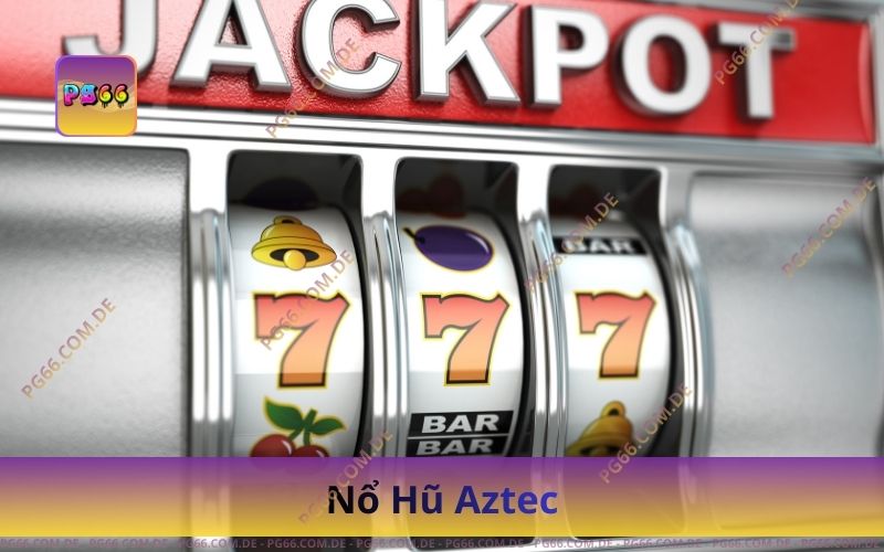 Chơi Nổ Hũ Aztec Tại PG66 – Săn Kho Báu Lớn