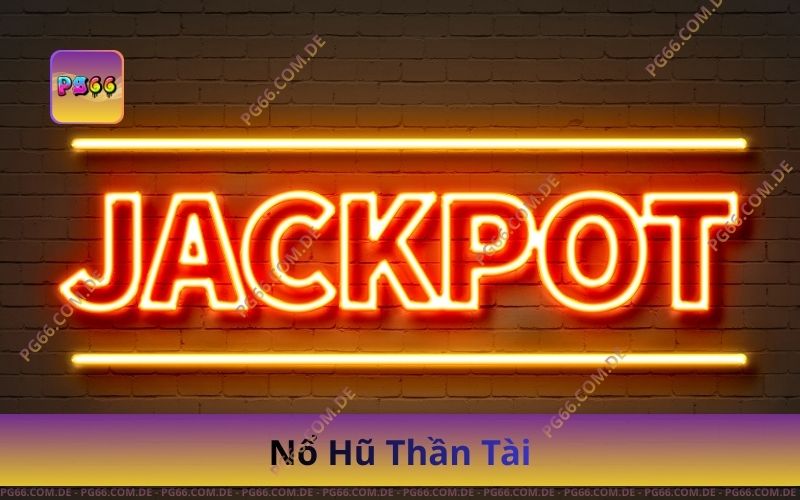 Nhận 200K Miễn Phí Khi Chơi Nổ Hũ Thần Tài Trên PG66